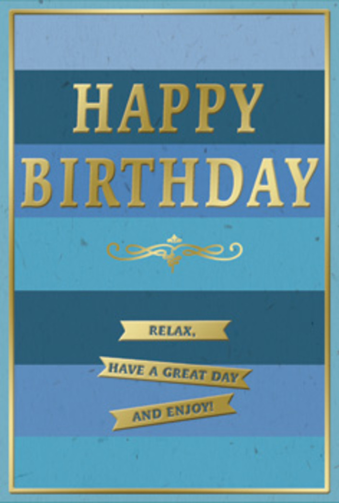 This birthday card presents a serene blue landscape touched with refined gold detail, like a quiet corner table in a Coulsdon café set for a special treat. The background is built from wide, perfectly aligned horizontal stripes that flow from deep navy through mid-tone denim, soft teal and misty sky blue, creating an ombre effect that feels expansive yet calm. Each band is solid and matte, absorbing light rather than reflecting it, which allows the metallic elements to glow softly in contrast. Centred across the upper middle of the card, the phrase HAPPY BIRTHDAY appears in tall, block-style capital letters, embossed in lustrous gold foil. The letters rise slightly from the surface, their edges clean and crisp, so that even in gentle lighting you can almost sense the tactile difference between the smooth foil and the velvety paper. Just beneath the greeting, a slender decorative flourish in matching gold curls outward in symmetrical loops, reminiscent of hand-drawn calligraphy or traditional scrollwork you might notice on period buildings around Old Coulsdon. Further down, three small golden banners are stacked neatly, each with subtle shadows at the edges to suggest folded ribbon. Across them runs a simple, friendly message: Relax, have a great day and enjoy! A fine gold border encircles the whole design, running parallel to the card's edges and providing a quiet, refined frame. The overall impression is one of composed happiness, designed not for loud parties but for cherished, restful birthdays. You can picture this card propped beside a bouquet of fresh seasonal flowers delivered across Coulsdon, its cool blues balancing the colours of the blooms while its warm gold accents echo candlelight on an unhurried birthday evening.